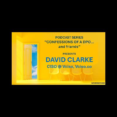 Episode 9, David Clarke, CISO @ Vciso.co Episode 9, David Clarke, CISO @ Vciso.co