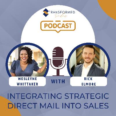 Integrating Strategic Direct Mail Into Sales with Rick Elmore