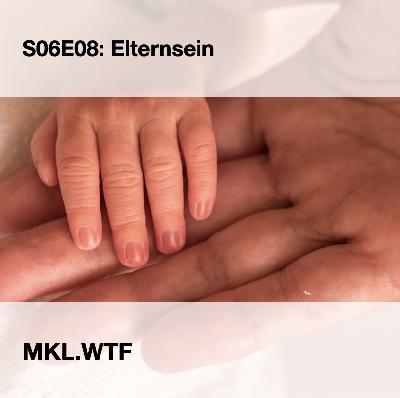 MKL S06E08: Elternsein