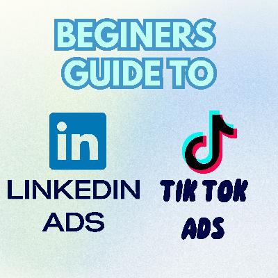 🎯 LINKEDIN & TIK TOK ADS - A BEGINNERS GUIDE