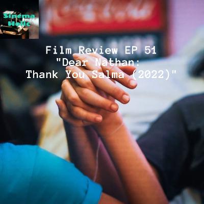 Film Review EP 51 - Dear Nathan: Thank You Salma