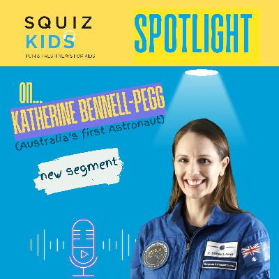 Katherine Bennell- Pegg , Australia's first astronaut - Squiz Kids Spotlight