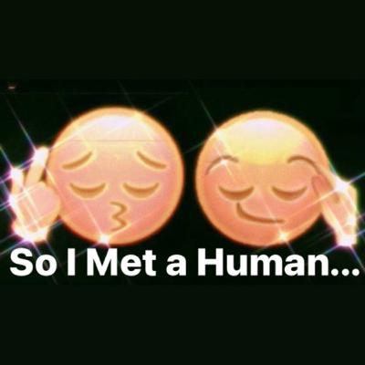 Personal Podcast Post: (Triple P) I Met a Human...