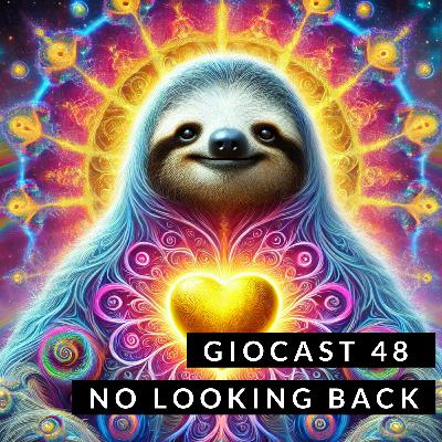 Giocast 48: No Looking Back - Get inspired and and mission aligned, now is the time!