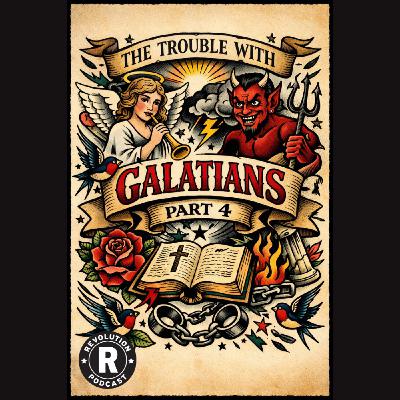 The Trouble with Galatians - Part 4