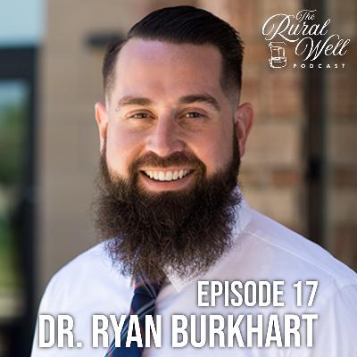 Episode 17 - A Conversation with Dr. Ryan Burkhart
