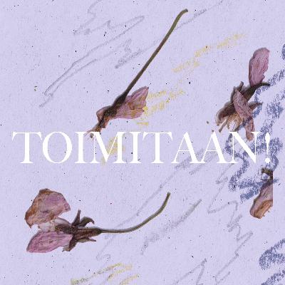 Hilla Ja Inari Podcast: Toimitaan! Hilla Ja Inari Podcast: Toimitaan!
