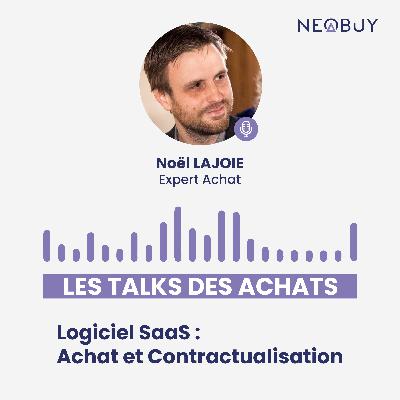 #3 Les Talks des Achats : Le Podcast by Neobuy • Logiciel SaaS : Achats et Contractualisation • Noël LAJOIE