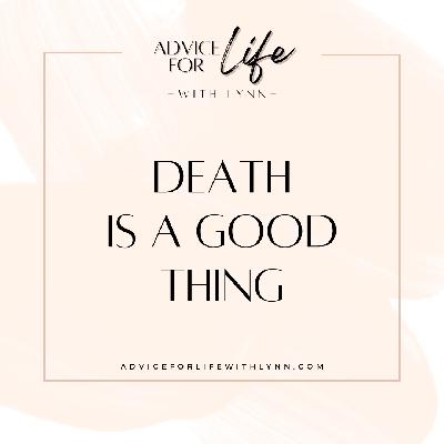 Death is a Good Thing