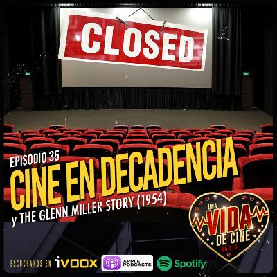 Ep. 35 - Cine en decadencia / The Glenn Miller Story Ep. 35 - Cine en decadencia / The Glenn Miller Story