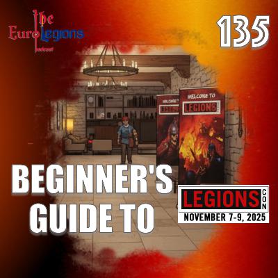 135. A Beginner's Guide to Legions Con 2025 with The Toy Forge aka Anthony Houseal