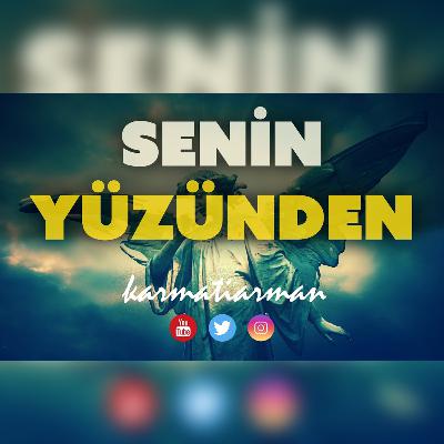 Senin Yüzünden - Her Şeyin Sebebi Sensin