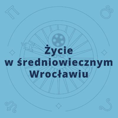 Życie w średniowiecznym Wrocławiu