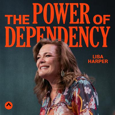 The Power Of Dependency (Lisa Harper)
