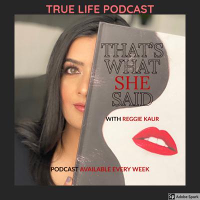 That’s what she said with Reggie Kaur