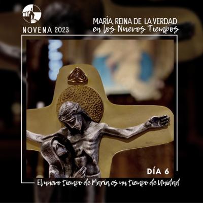 Novena en preparación para la fiesta del santuario 2023 Día 6 - “…es un tiempo de unidad.”