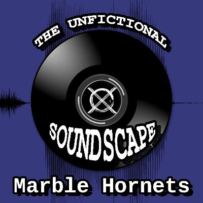 The Unfictional Soundscape "Marble Hornets"