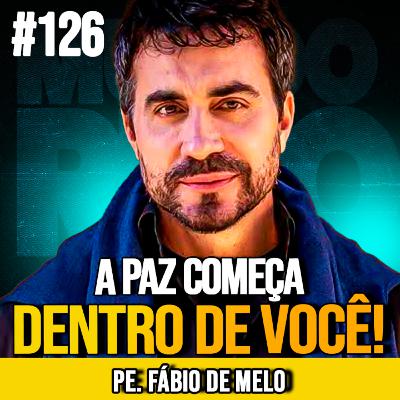 PE. FÁBIO DE MELO | ACALME SEU CORAÇÃO E ENCONTRE PAZ | MUNDOMENTAL #126