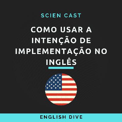 #18 Como usar a Intenção de Implementação no inglês?