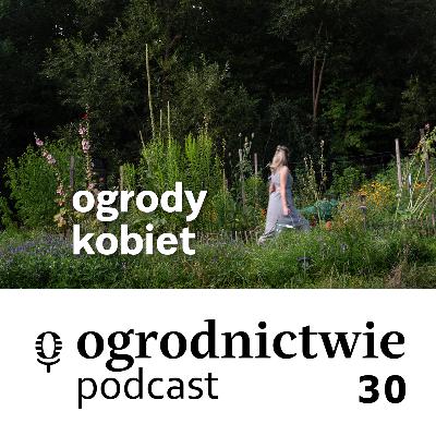 #030 ogrody kobiet - o ogrodnictwie #030 ogrody kobiet - o ogrodnictwie