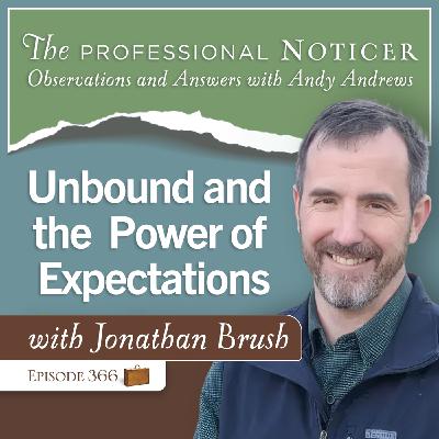 Unbound and the Power of Expectations with Jonathan Brush Unbound and the Power of Expectations with Jonathan Brush