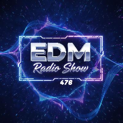 EDM Radio Show #476