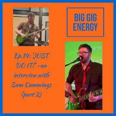 Ep.14: 'JUST DO IT!' -an interview with Sam Cummings (part 2)