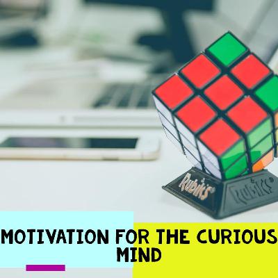 Motivation For The Curious Mind: Introduction