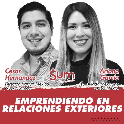 E14: Emprendiendo en Relaciones Exteriores (Ariana García & César Hernández)