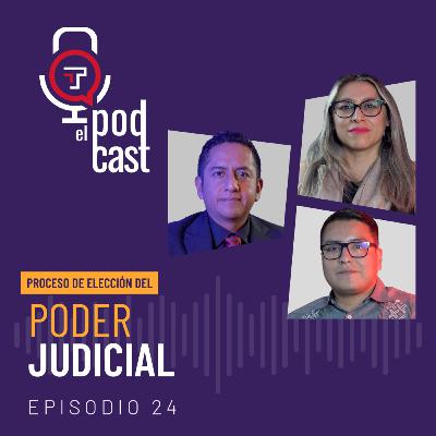 T2 Ep. 24|Proceso de elección del Poder Judicial