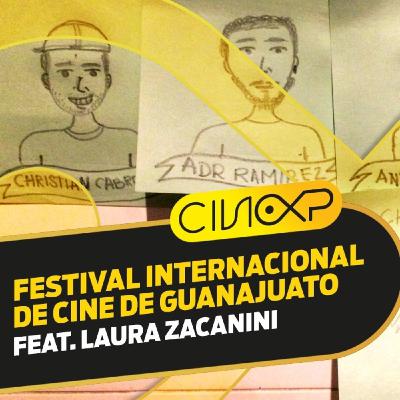 CineXP 19: FESTIVAL INTERNACIONAL DE CINE DE GUANAJUATO feat. LAURA ZACANINI CineXP 19: FESTIVAL INTERNACIONAL DE CINE DE GUANAJUATO feat. LAURA ZACANINI