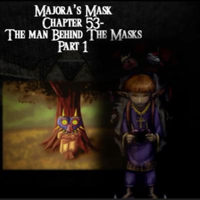 Majora's Mask- a novelisation by FakeJake93- Chapter 53: The Man Behind the Mask 1 [Content Warning]