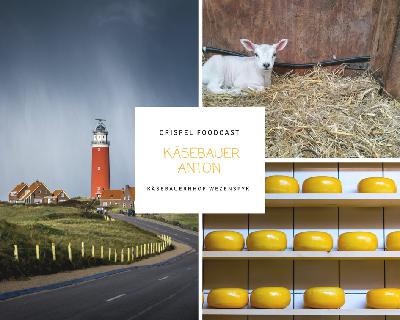 Foodcast - Folge 07 Käsebauer Anton