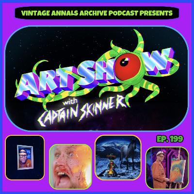 Ep. 199: Art Show! with Captain Skinner Ep. 199: Art Show! with Captain Skinner