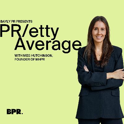 Lessons from a life in PR, with Meg Hutchinson