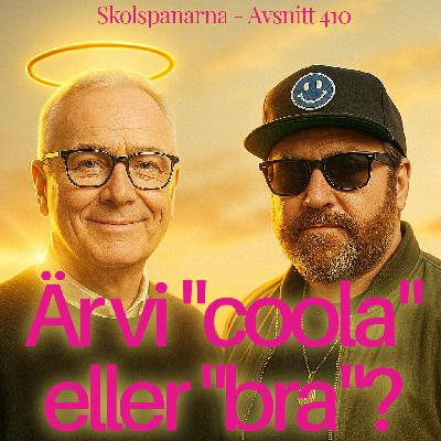 Avsnitt 410 - Är vi "coola" eller "bra"?