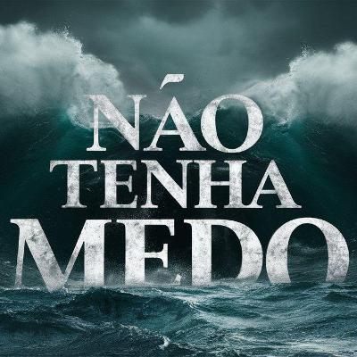 Não tenha medo