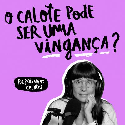 Rapidinhas #179 Calotes Rapidinhas #179 Calotes