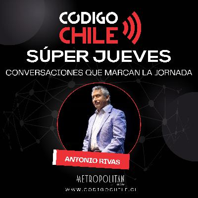 Súper Jueves: Trabajo en Terreno y Gestión de Catástrofes | Entrevista a Antonio Rivas Súper Jueves: Trabajo en Terreno y Gestión de Catástrofes | Entrevista a Antonio Rivas