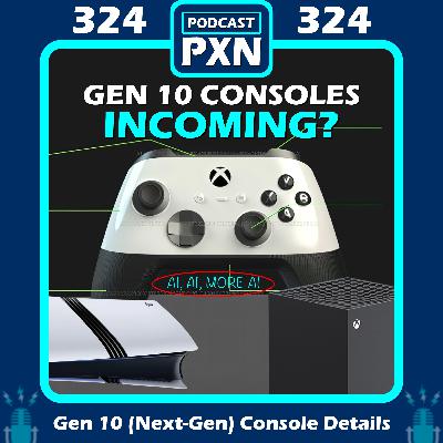 Episode 324: Gen 10 (Next-Gen) Video Game Console details & PREDICTIONS! Episode 324: Gen 10 (Next-Gen) Video Game Console details & PREDICTIONS!