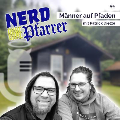 Nerd ohne Pfarrer #5: Männer auf Pfaden