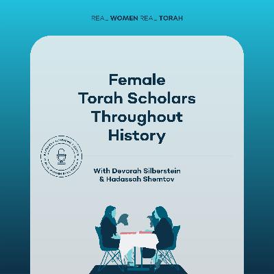 Female Torah Scholars Throughout History with Devorah Silberstein