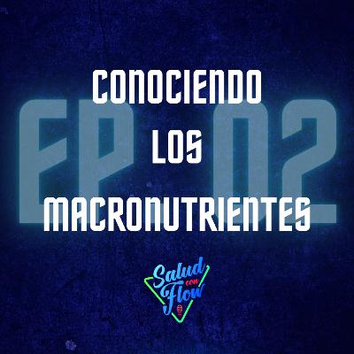 CONOCIENDO LOS MACRONUTRIENTES