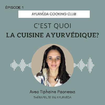 ÉPISODE 1 : c’est quoi la cuisine ayurvédique?