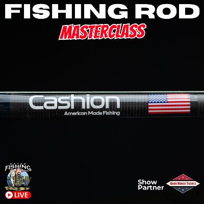 Fishing Rod Masterclass with Cashion Rods