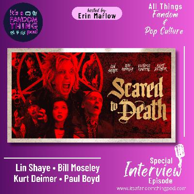 Special Interview Episode: Scared to Death's Director Paul Boyd, and Stars Kurt Deimer, Bill Moseley, and Lin Shaye Special Interview Episode: Scared to Death's Director Paul Boyd, and Stars Kurt Deimer, Bill Moseley, and Lin Shaye