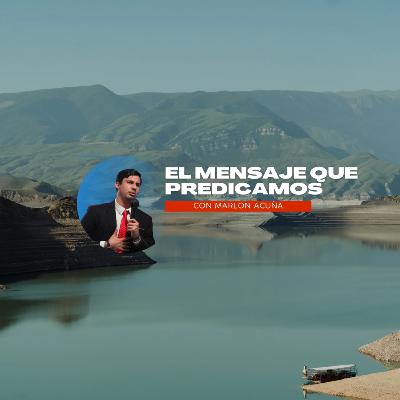 El Mensaje Que Predicamos El Mensaje Que Predicamos