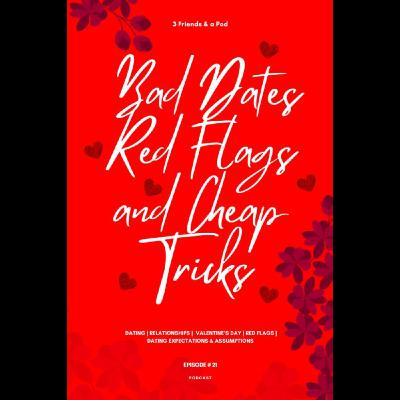 EP21: Bad Dates, Red Flags and Cheap Tricks