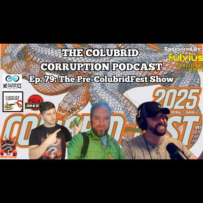 The 2025 ColubridFest Pre-Party w/ Zac & Clint | The Colubrid Corruption Podcast | Ep. 79 The 2025 ColubridFest Pre-Party w/ Zac & Clint | The Colubrid Corruption Podcast | Ep. 79
