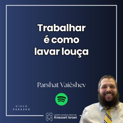 1305 Trabalhar é como lavar louça. Parshat Vaieshev 1305 Trabalhar é como lavar louça. Parshat Vaieshev